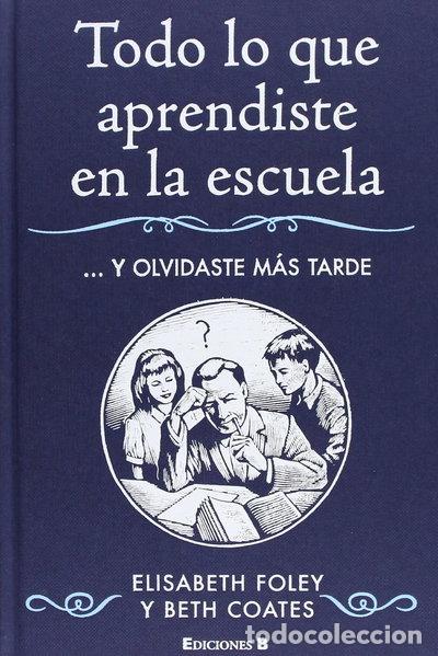 B&uuml;cher: Todo lo que aprendiste en la escuela- 9788466641418