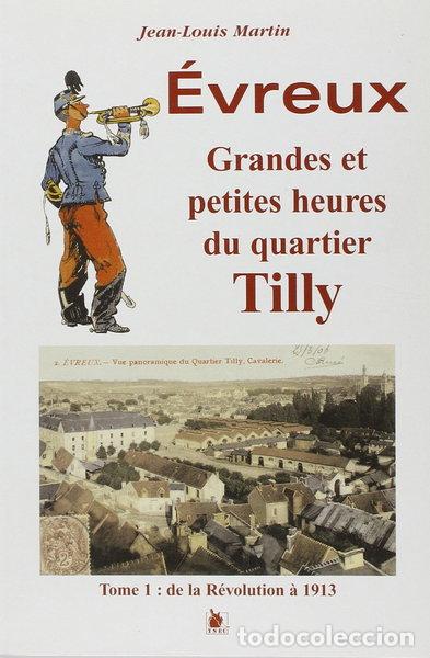 Libros: Grandes et petites heures d'Evreux... vues depuis le quartier Tilly: Tome 1, ...- 9782846730235