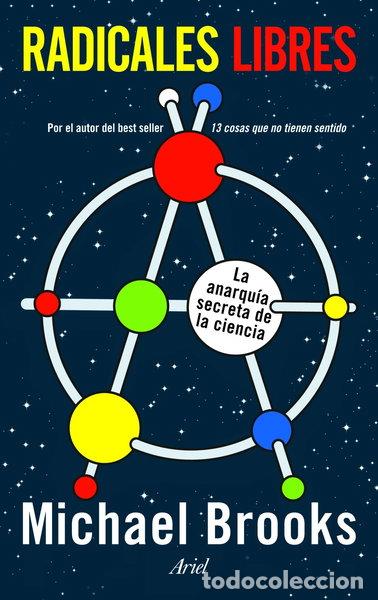 Libros: Radicales libres: La anarqu&iacute;a secreta de la ciencia- 9788434470569
