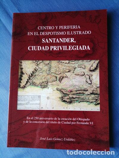 books: Centro y periferia en el Despotismo Ilustrado: Santander, ciudad privilegiada- 9788493408343