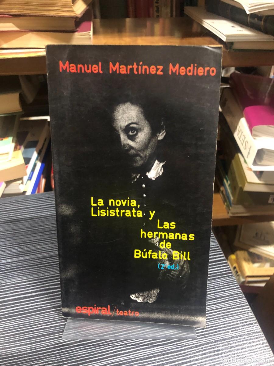 Libros: La novia, Lis&iacute;strata y Las hermanas de B&uacute;falo Bill (2&ordf; ed.) Manuel Mart&iacute;nez Mediero