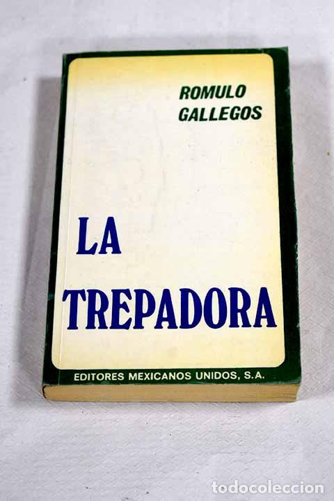 B&uuml;cher: La trepadora: Gallegos, R&oacute;mulo.- Gallegos, R&oacute;mulo