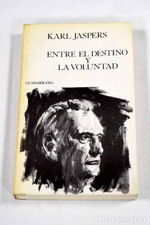 B&uuml;cher: Entre el destino y la voluntad.- Jaspers, Karl