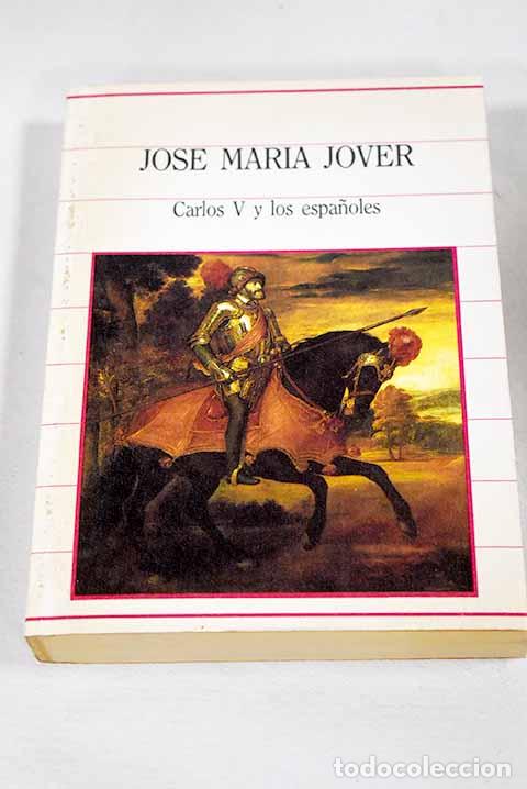 B&uuml;cher: Carlos V y los espa&ntilde;oles.- Jover Zamora, Jos&eacute; Mar&iacute;a