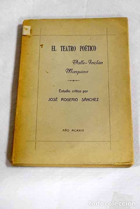 Libros: El teatro poetico: Valle Inclan - Marquina.- Rogerio Sanchez, Jose