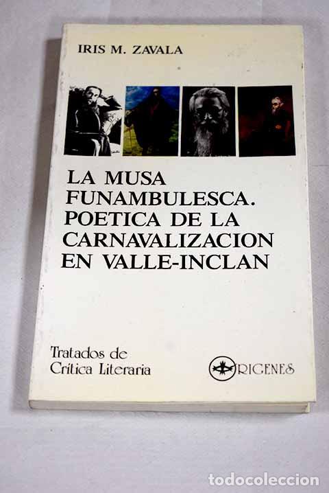 books: La musa funambulesca de Valle-Incl&aacute;n: (po&eacute;tica de la carnavalizaci&oacute;n).- Zavala, Iris M.