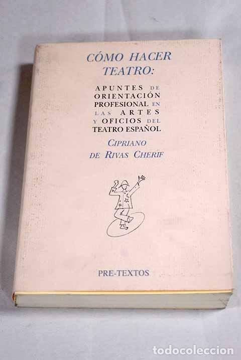 books: C&oacute;mo hacer teatro: apuntes de orientaci&oacute;n profesional en las artes y oficios del Teatro Espa&ntilde;ol