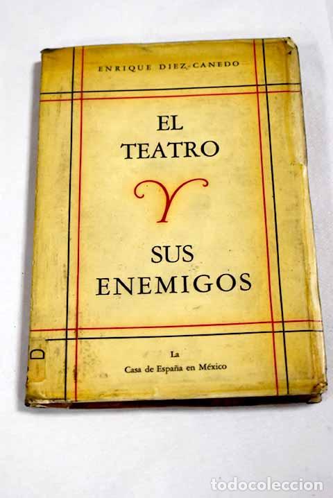 books: El teatro y sus enemigos.- D&iacute;ez-Canedo, Enrique
