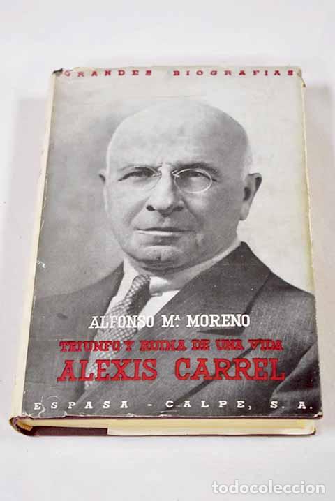 B&uuml;cher: Triunfo y ruina de una vida, Alexis Carrel.- Moreno, Alfonso Mar&iacute;a