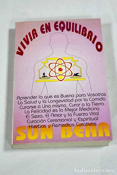 B&uuml;cher: Vivir en equilibrio: el camino a la salud, la felicidad y la vida armoniosa.- Sun Bear
