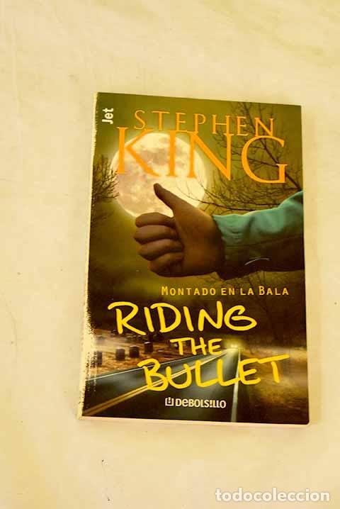 Libros: Riding the bullet : = Montado en la bala.- King, Stephen