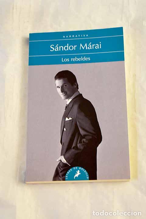 books: Los rebeldes: M&aacute;rai, S&aacute;ndor.- M&aacute;rai, S&aacute;ndor