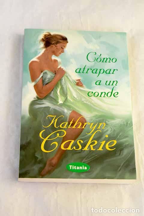 books: C&oacute;mo atrapar a un conde.- Caskie, Kathryn