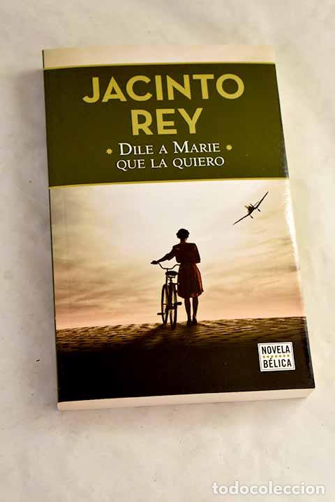 Livres: Dile a Marie que la quiero.- Rey, Jacinto