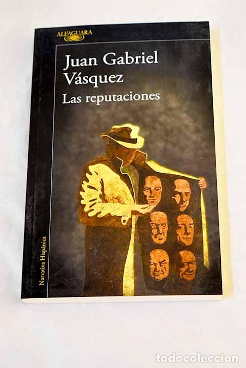 Livres: Las reputaciones: V&aacute;squez, Juan Gabriel.- V&aacute;squez, Juan Gabriel