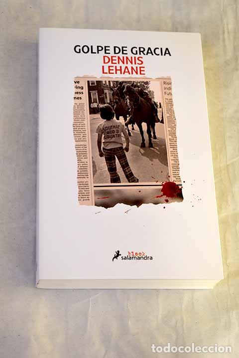 Livres: Golpe de gracia: Lehane, Dennis.- Lehane, Dennis