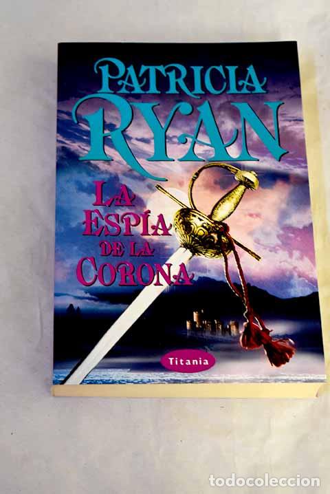 Livres: La esp&iacute;a de la corona.- Ryan, Patricia