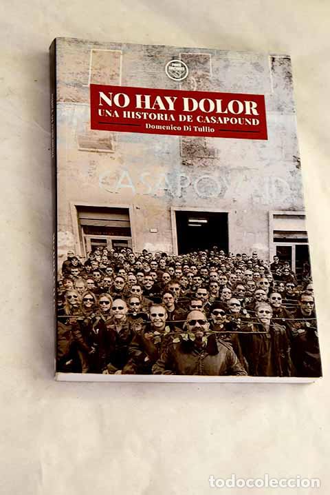 Livres: No hay dolor: una historia de Casapound.- Di Tullio, Domenico