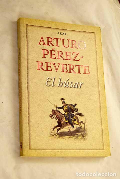 Livres: El H&uacute;sar: P&eacute;rez-Reverte, Arturo.- P&eacute;rez-Reverte, Arturo