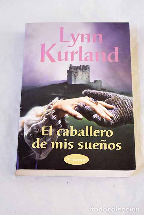 B&uuml;cher: El caballero de mis sue&ntilde;os.- Kurland, Lynn