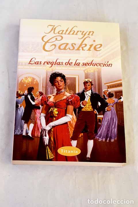 B&uuml;cher: Las reglas de la seducci&oacute;n.- Caskie, Kathryn