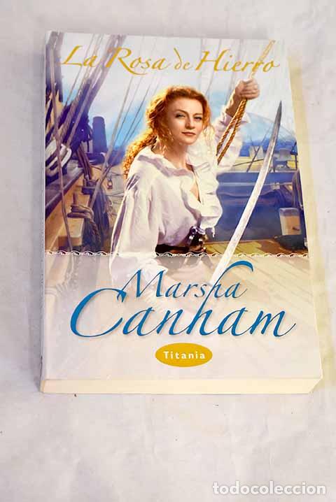 B&uuml;cher: La rosa de hierro: Canham, Marsha.- Canham, Marsha