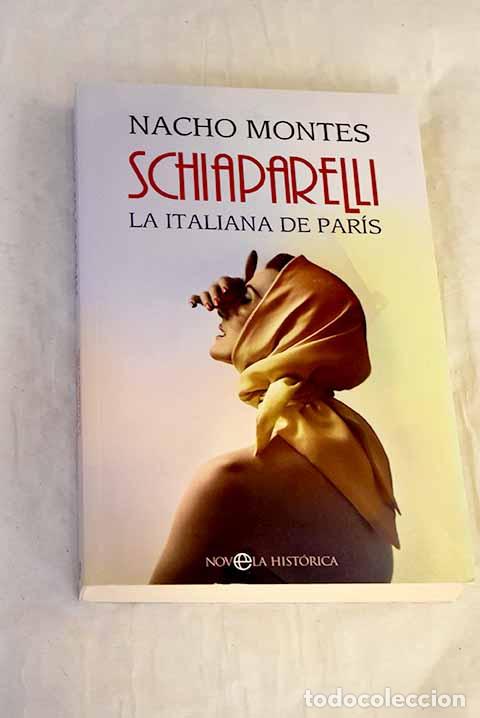 B&uuml;cher: Schiaparelli: la italiana de Par&iacute;s.- Montes, Nacho