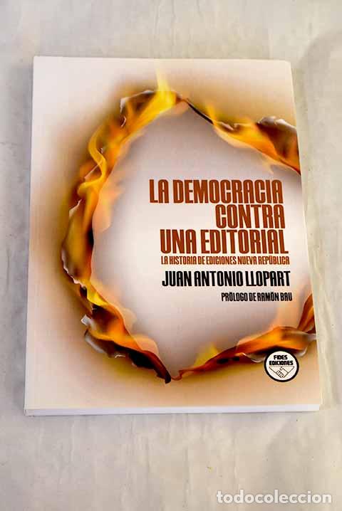 B&uuml;cher: La democracia contra una editorial.- Llopart, Juan Antonio