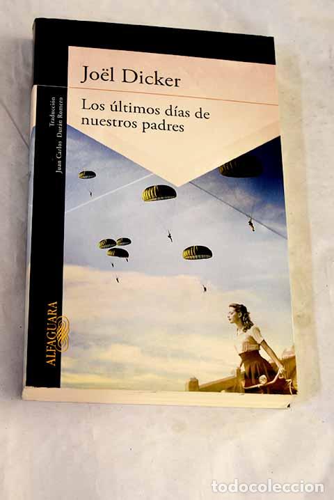 Livres: Los &uacute;ltimos d&iacute;as de nuestros padres.- Dicker, Joel