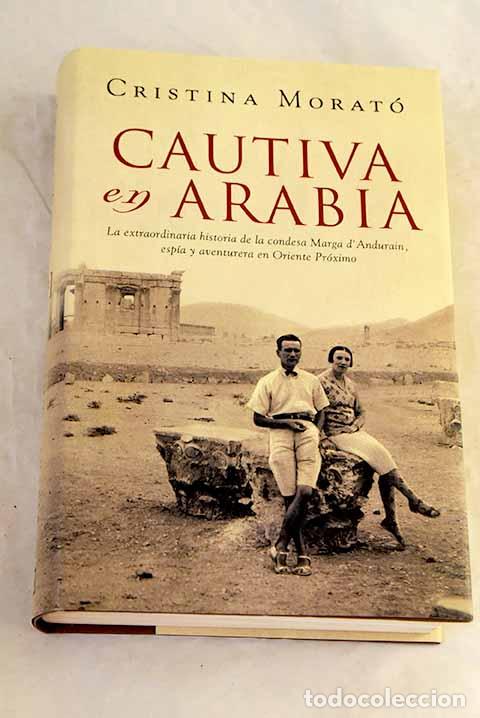 Livres: Cautiva en Arabia: Morat&oacute;, Cristina.- Morat&oacute;, Cristina