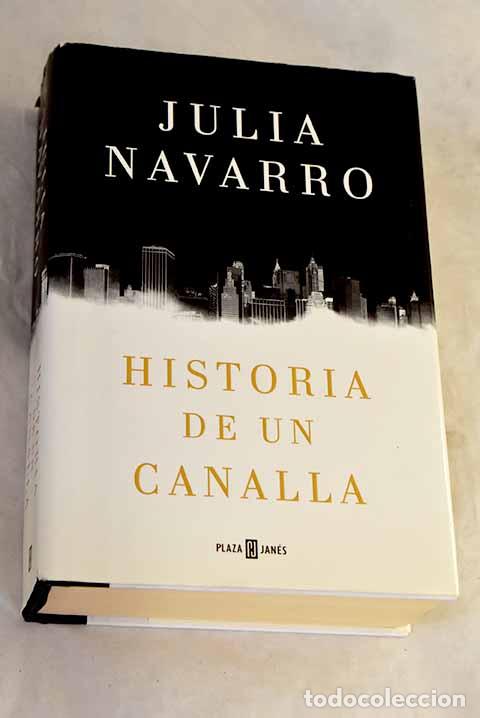 B&uuml;cher: Historia de un canalla.- Navarro, Julia