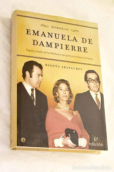 B&uuml;cher: Emanuela de Dampierre: memorias : esposa y madre de los Borbones que pudieron reinar en Espa&ntilde;a