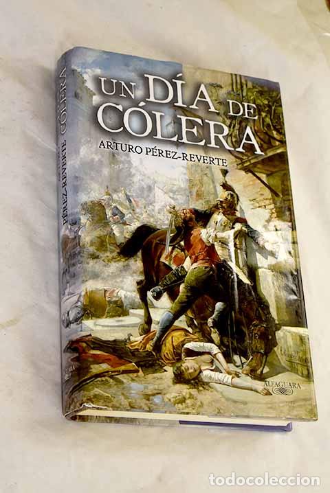 books: Un d&iacute;a de c&oacute;lera: P&eacute;rez-Reverte, Arturo.- P&eacute;rez-Reverte, Arturo
