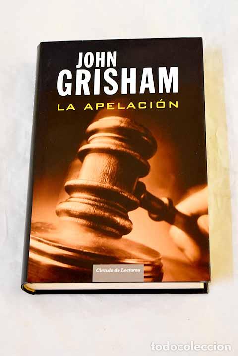 Libros: La apelaci&oacute;n: Grisham, John.- Grisham, John