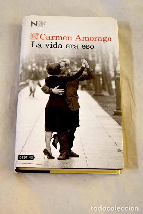 Libros: La vida era eso: Amoraga, Carmen.- Amoraga, Carmen