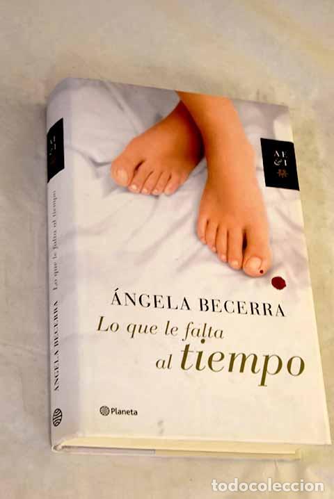 Libros: Lo que le falta al tiempo.- Becerra, &Aacute;ngela