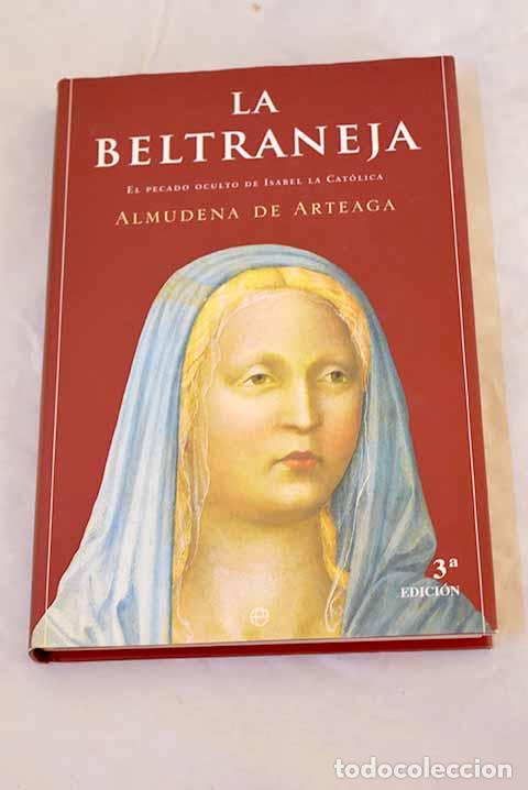 Libros: La Beltraneja: el pecado oculto de Isabel la Cat&oacute;lica.- Arteaga, Almudena de