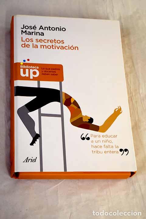 Libros: Los secretos de la motivaci&oacute;n.- Marina, Jos&eacute; Antonio