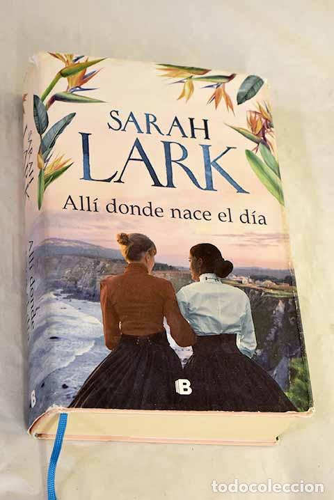 Libros: All&iacute; donde nace el d&iacute;a.- Lark, Sarah