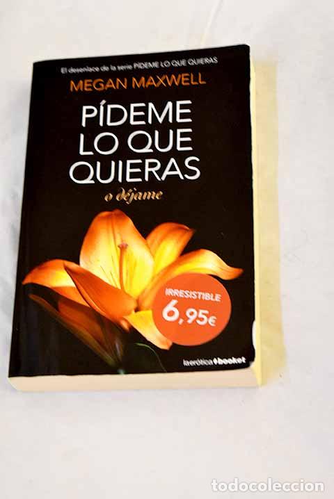Libri di seconda mano: P&iacute;deme lo que quieras o d&eacute;jame.- Maxwell, Megan