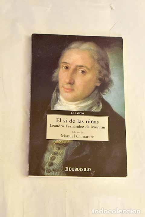 Libros: El s&iacute; de las ni&ntilde;as: Fern&aacute;ndez de Morat&iacute;n, Leandro.- Fern&aacute;ndez de Morat&iacute;n, Leandro