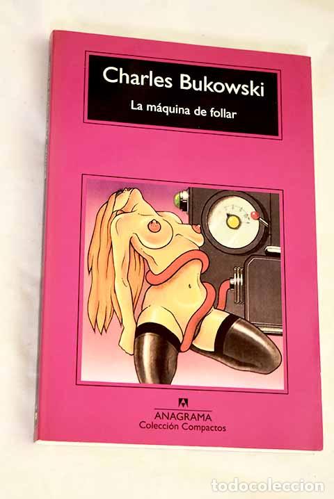 Libros: La m&aacute;quina de follar.- Bukowski, Charles