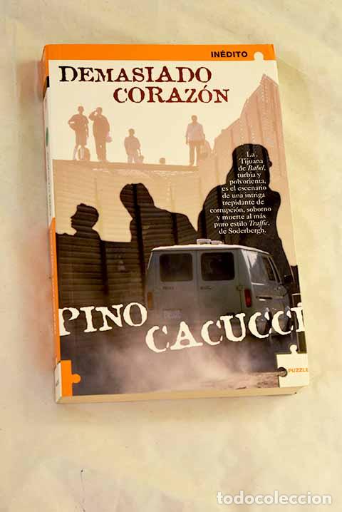Libros: Demasiado coraz&oacute;n: Cacucci, Pino.- Cacucci, Pino