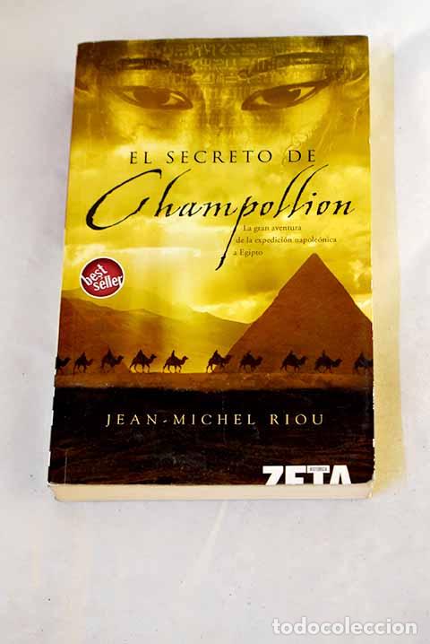 Libros: El secreto de Champollion : la gran aventura de la expedici&oacute;n napole&oacute;nica a Egipto