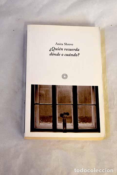 books: &iquest;Qui&eacute;n recuerda d&oacute;nde o cu&aacute;ndo?.- Shreve, Anita