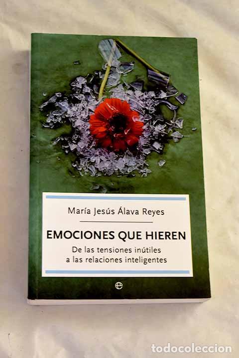 books: Emociones que hieren: de las tensiones in&uacute;tiles a las relaciones inteligentes