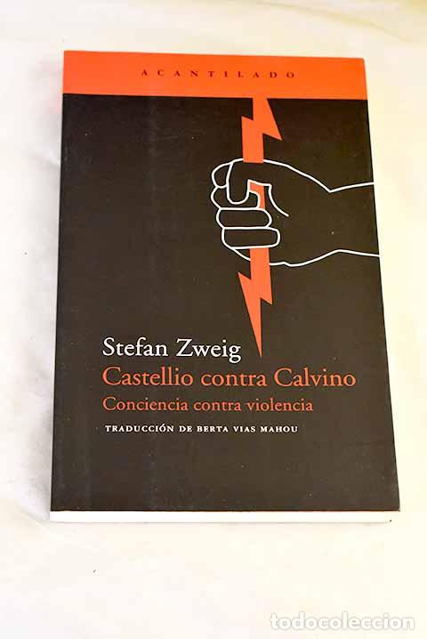 B&uuml;cher: Castellio contra Calvino: conciencia contra violencia.- Zweig, Stefan