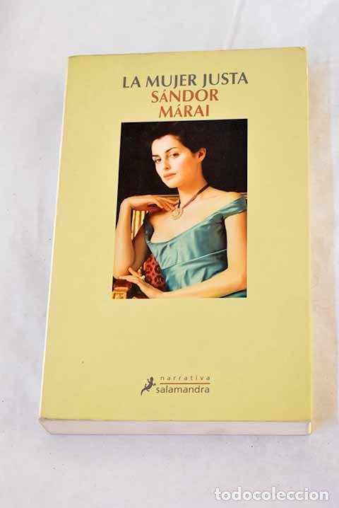 B&uuml;cher: La mujer justa: M&aacute;rai, S&aacute;ndor.- M&aacute;rai, S&aacute;ndor