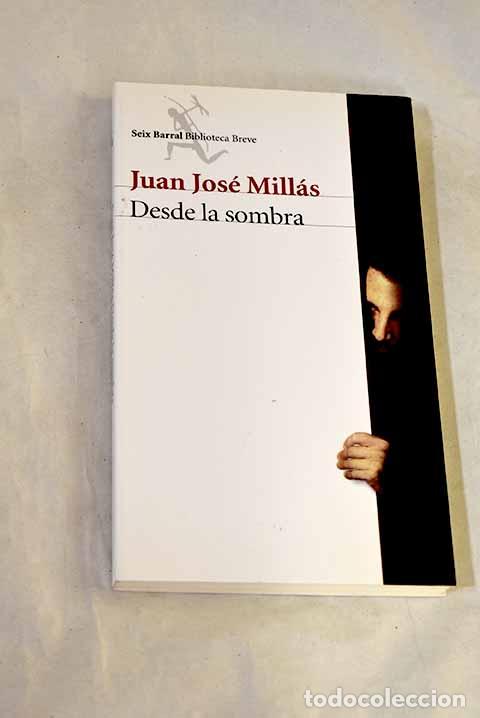 B&uuml;cher: Desde la sombra: Mill&aacute;s, Juan Jos&eacute;.- Mill&aacute;s, Juan Jos&eacute;