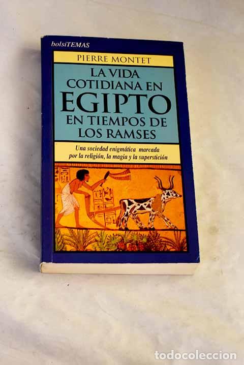 B&uuml;cher: La vida cotidiana en Egipto en tiempos de los Ramses.- Montet, Pierre